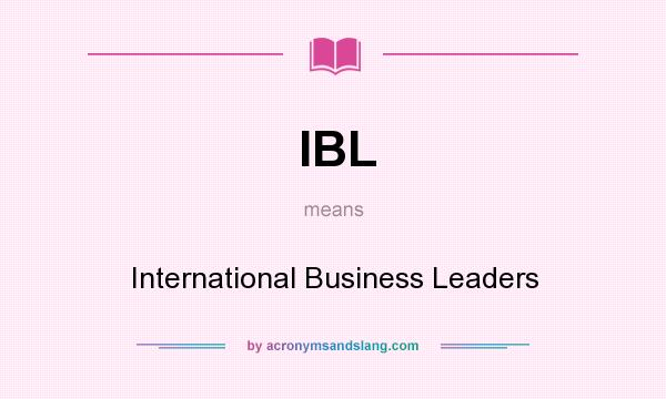 What does IBL mean? It stands for International Business Leaders