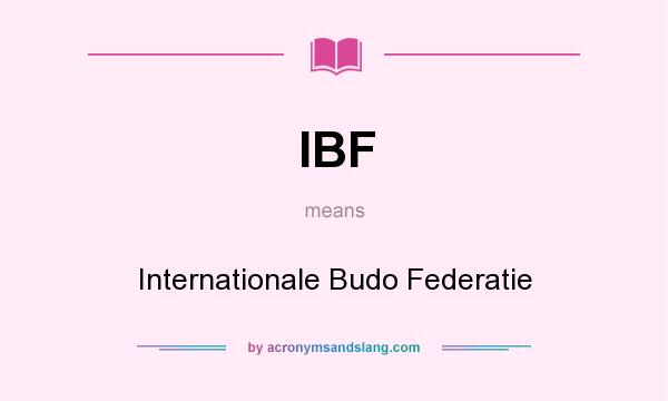 What does IBF mean? It stands for Internationale Budo Federatie