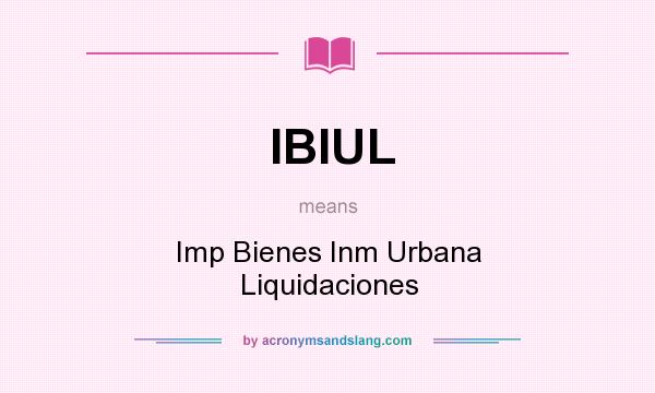 What does IBIUL mean? It stands for Imp Bienes Inm Urbana Liquidaciones