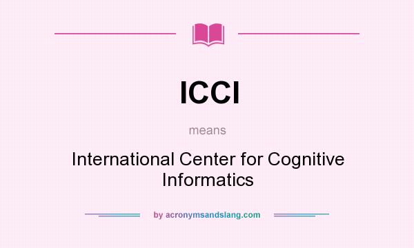 What does ICCI mean? It stands for International Center for Cognitive Informatics