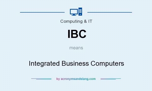 What does IBC mean? It stands for Integrated Business Computers
