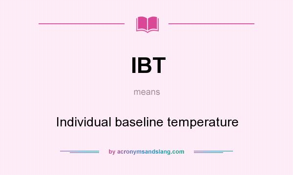 What does IBT mean? It stands for Individual baseline temperature