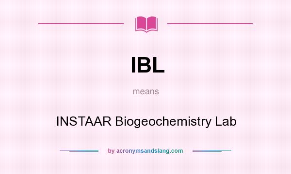 What does IBL mean? It stands for INSTAAR Biogeochemistry Lab