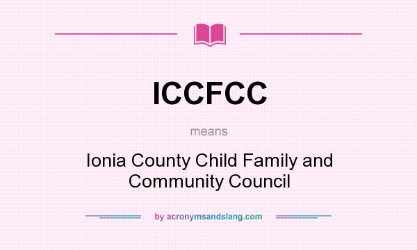 What does ICCFCC mean? It stands for Ionia County Child Family and Community Council