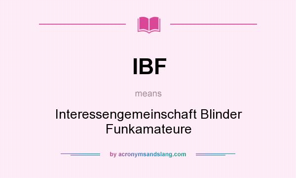 What does IBF mean? It stands for Interessengemeinschaft Blinder Funkamateure
