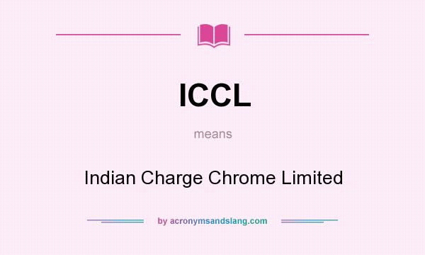 What does ICCL mean? It stands for Indian Charge Chrome Limited