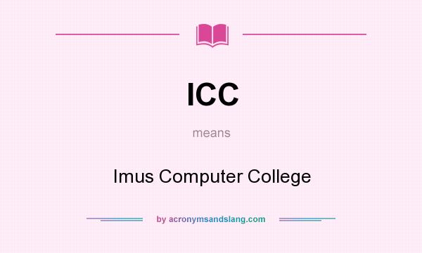What does ICC mean? It stands for Imus Computer College