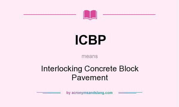 What does ICBP mean? It stands for Interlocking Concrete Block Pavement