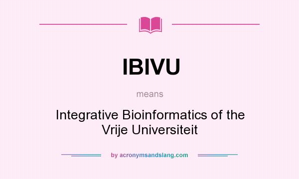 What does IBIVU mean? It stands for Integrative Bioinformatics of the Vrije Universiteit