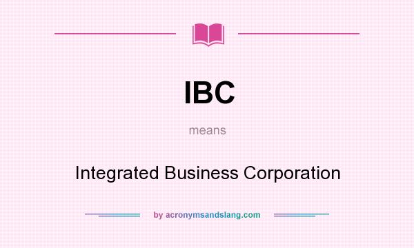 What does IBC mean? It stands for Integrated Business Corporation