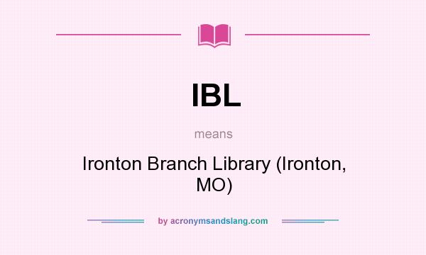 What does IBL mean? It stands for Ironton Branch Library (Ironton, MO)