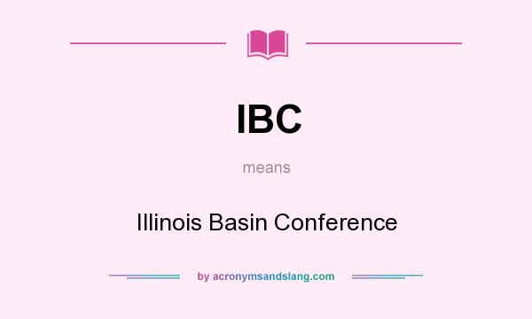 What does IBC mean? It stands for Illinois Basin Conference
