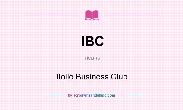 What does IBC mean? It stands for Iloilo Business Club