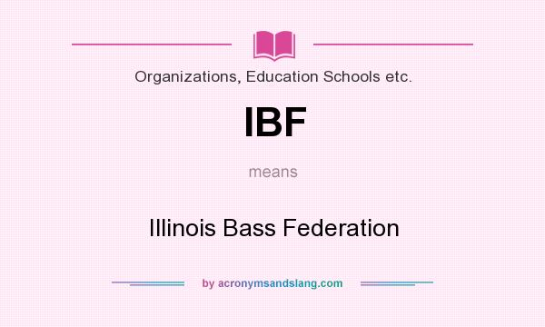 What does IBF mean? It stands for Illinois Bass Federation
