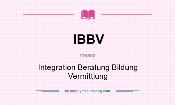 What does IBBV mean? It stands for Integration Beratung Bildung Vermittlung