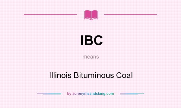 What does IBC mean? It stands for Illinois Bituminous Coal