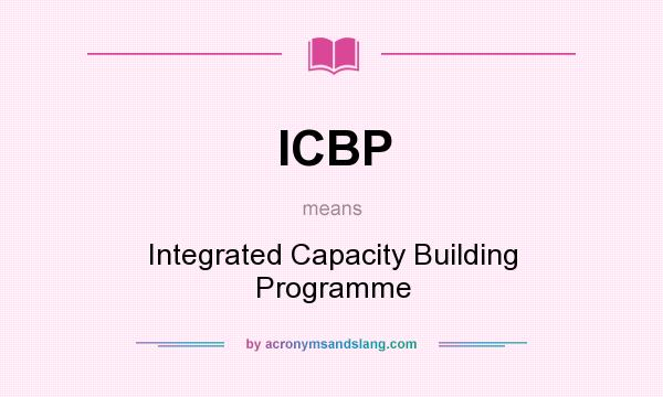 What does ICBP mean? It stands for Integrated Capacity Building Programme