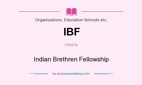 What does IBF mean? It stands for Indian Brethren Fellowship