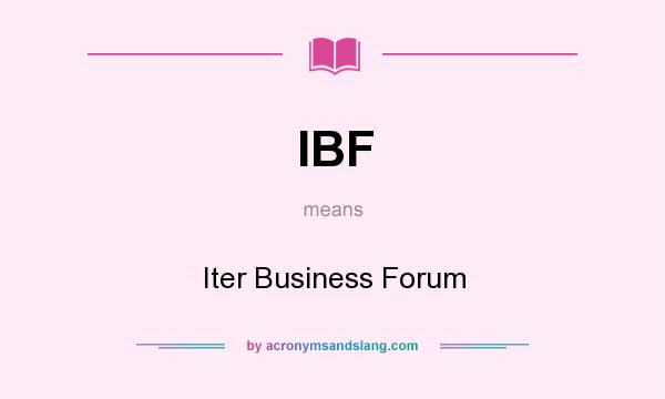 What does IBF mean? It stands for Iter Business Forum