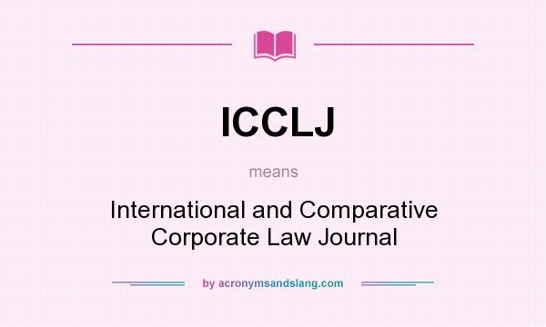 What does ICCLJ mean? It stands for International and Comparative Corporate Law Journal