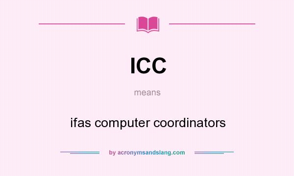 What does ICC mean? It stands for ifas computer coordinators