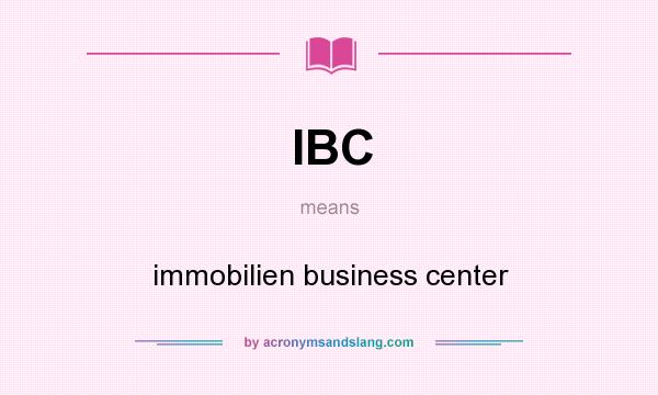 What does IBC mean? It stands for immobilien business center