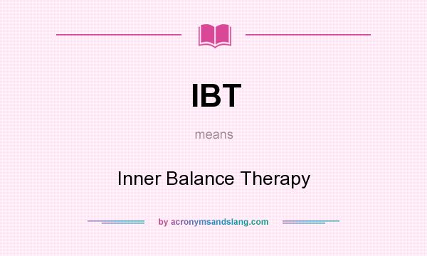 What does IBT mean? It stands for Inner Balance Therapy