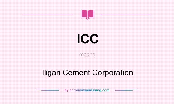 What does ICC mean? It stands for Iligan Cement Corporation
