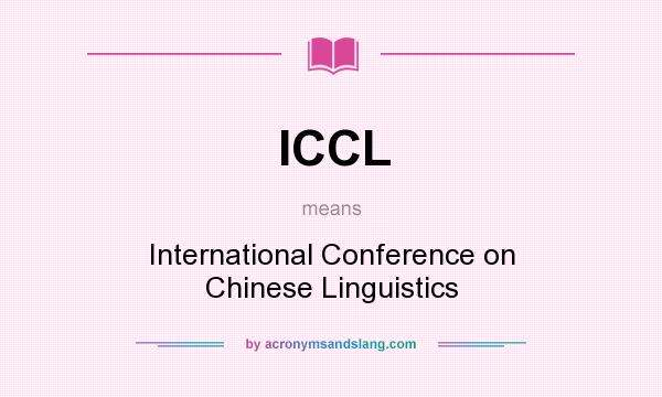 What does ICCL mean? It stands for International Conference on Chinese Linguistics