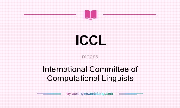 What does ICCL mean? It stands for International Committee of Computational Linguists