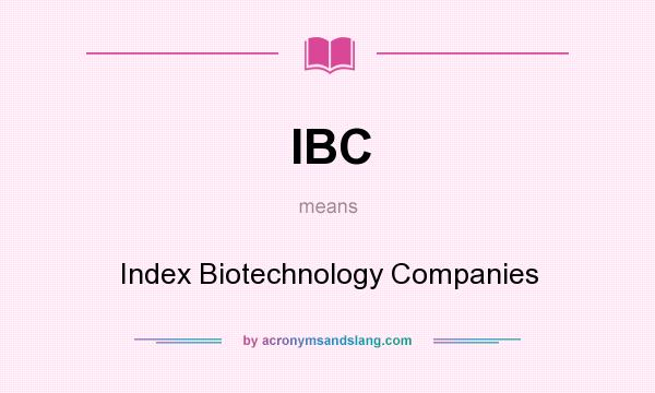 What does IBC mean? It stands for Index Biotechnology Companies