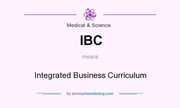 What does IBC mean? It stands for Integrated Business Curriculum