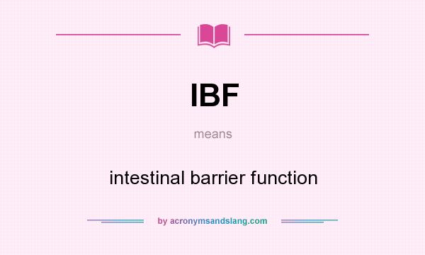 What does IBF mean? It stands for intestinal barrier function