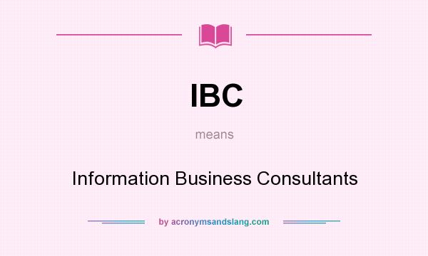 What does IBC mean? It stands for Information Business Consultants