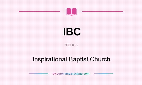 What does IBC mean? It stands for Inspirational Baptist Church