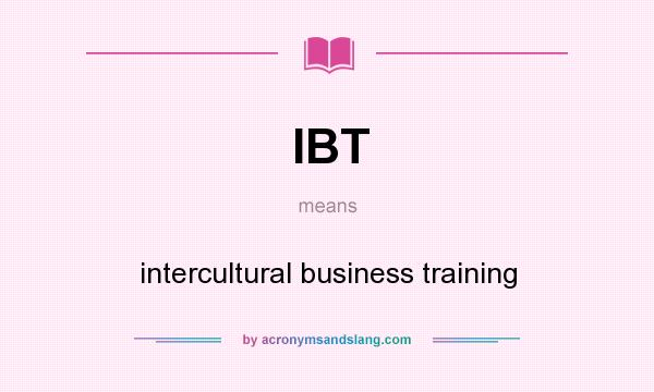 What does IBT mean? It stands for intercultural business training