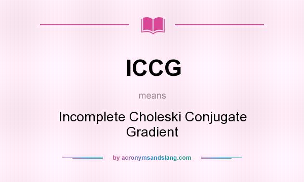 What does ICCG mean? It stands for Incomplete Choleski Conjugate Gradient