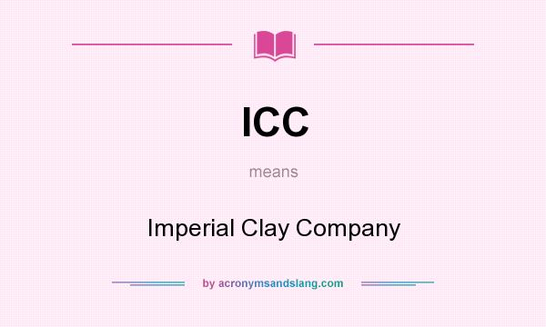 What does ICC mean? It stands for Imperial Clay Company
