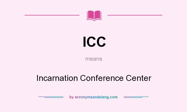 What does ICC mean? It stands for Incarnation Conference Center