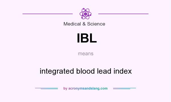 What does IBL mean? It stands for integrated blood lead index