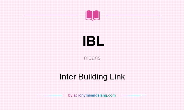 What does IBL mean? It stands for Inter Building Link