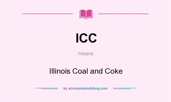 What does ICC mean? It stands for Illinois Coal and Coke