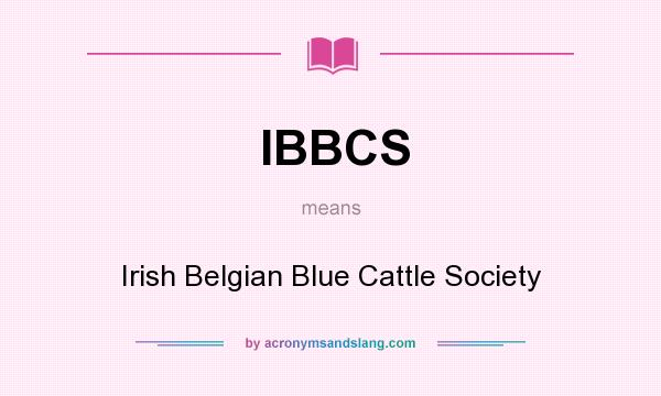 What does IBBCS mean? It stands for Irish Belgian Blue Cattle Society