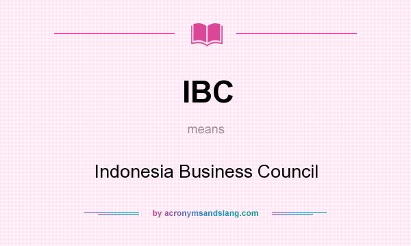 What does IBC mean? It stands for Indonesia Business Council