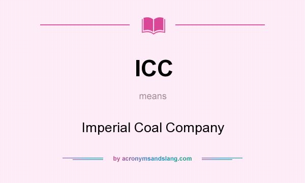 What does ICC mean? It stands for Imperial Coal Company