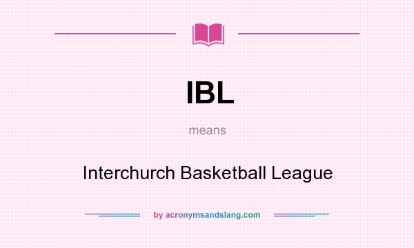What does IBL mean? It stands for Interchurch Basketball League