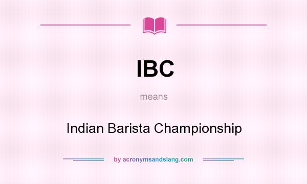 What does IBC mean? It stands for Indian Barista Championship