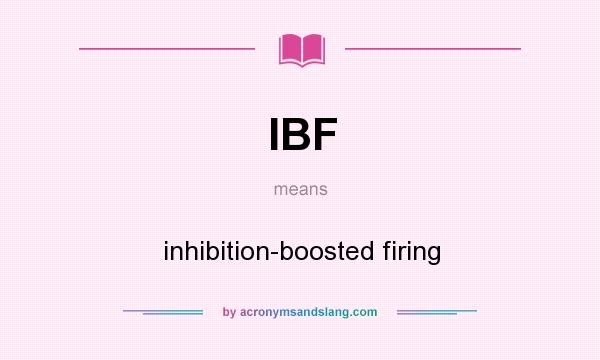 What does IBF mean? It stands for inhibition-boosted firing