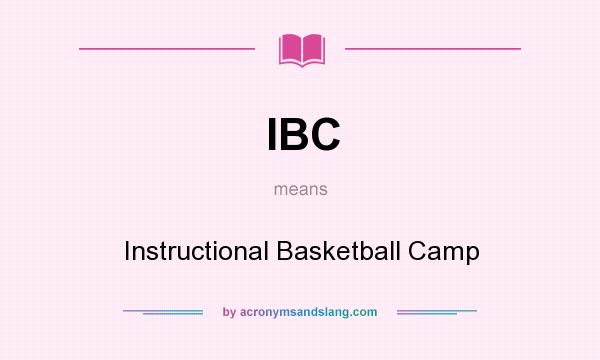 What does IBC mean? It stands for Instructional Basketball Camp