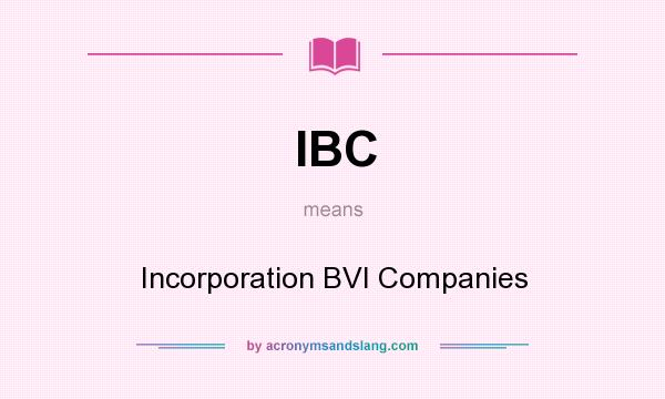 What does IBC mean? It stands for Incorporation BVI Companies